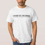 Camiseta Pai do T da noiva - engraçado<br><div class="desc">Este é um t-shirt que cada!) pai anterior (e corrente de uma noiva pode se relacionar a.</div>