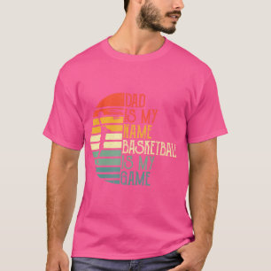 Camiseta Pai É Meu Nome Basquete É Meu Jogador De Esporte