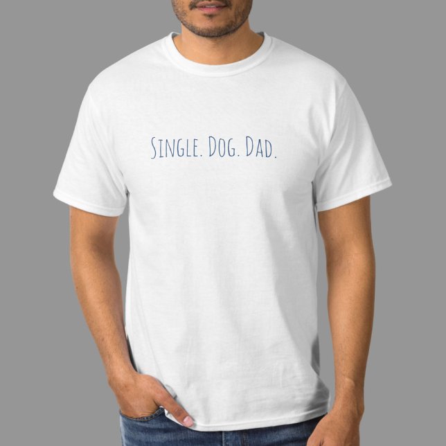 Camiseta Pai Engraçado Cachorro Citação Pai Solteiro T-Shir (This is a great shirt for the dog dad! Single Dog Dad is a custom design. Makes the perfect gift!)
