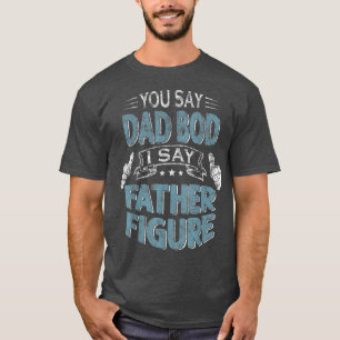 Camiseta Pai Engraçado Você Diz Pai Bod Eu Digo Padre Figu
