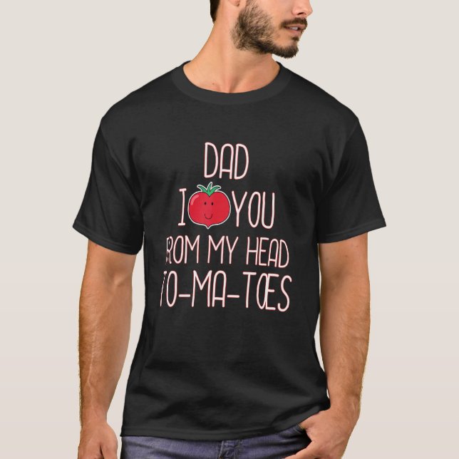 Camiseta Pai Eu Te Amo Do Meu Pai De Tomates De Cabeça (Frente)