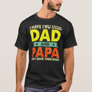 Camiseta Pai Eu Tenho Dois Títulos Pai E Dia de os pais Pap