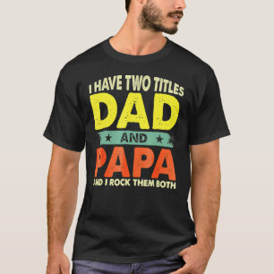 Camiseta Pai Eu Tenho Dois Títulos Pai E Dia de os pais Pap