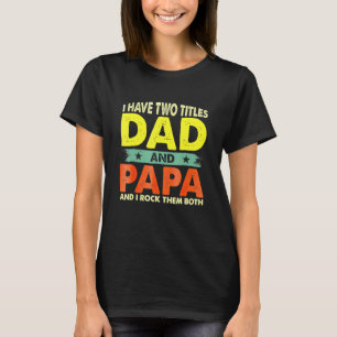 Camiseta Pai Eu Tenho Dois Títulos Pai E Dia de os pais Pap