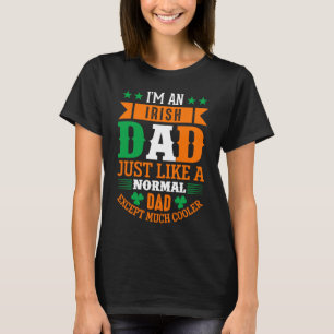 Camiseta Pai Irlandês Como Pai Normal Exceto Rua Muito Mais