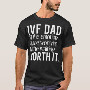 Camiseta PAI IVF Worth It T Shirt Roupa Clothing Gift for
