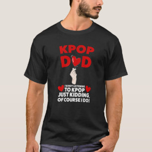Camiseta Pai kpop mens não estou ouvindo o pai kpop kpop k