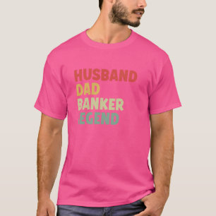 Camiseta Pai Marido Banker Legenda Dia de os pais Banqueiro