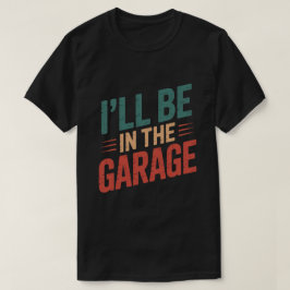 Camiseta Pai Mecânico Engraçado - Estarei na garagem