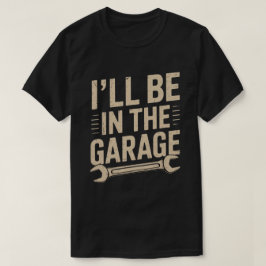 Camiseta Pai Mecânico Engraçado - Estarei na garagem