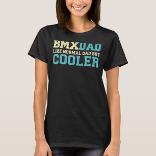 Camiseta Pai Mens Bmx Como Pai Normal Mas Pai Bmx Mais Fa M