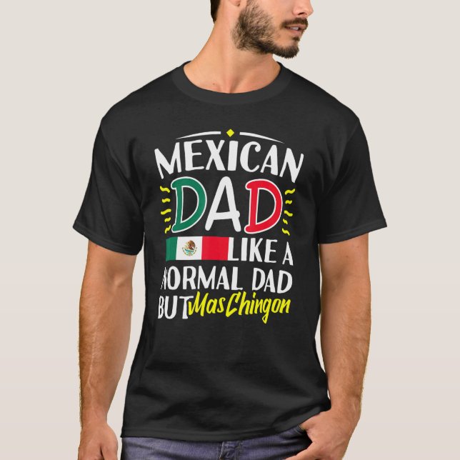 Camiseta Pai Mexicano Como Pai Normal El Papa Mas Ching (Frente)