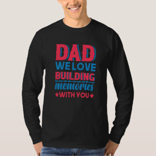 Camiseta Pai Nós Amamos Construir Memórias Com Você  Dia do