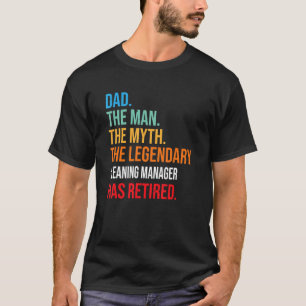Camiseta Pai O Gerenciador De Limpeza Legendário Se Aposent