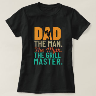 Camiseta Pai: O Homem. O Mito. O Mestre da Grill