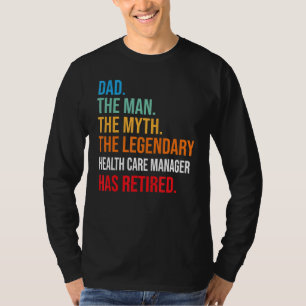 Camiseta Pai O Legendário Gerente De Cuidados De Saúde Se A