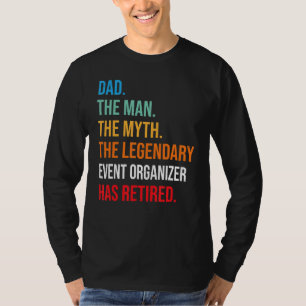 Camiseta Pai O Organizador De Eventos Legendário Se Aposent