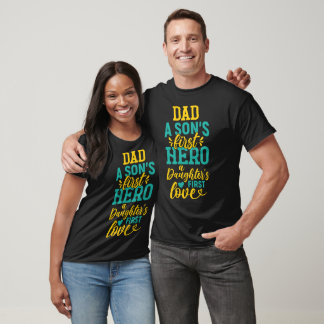 Camiseta Pai: O primeiro herói do filho, o primeiro amor da