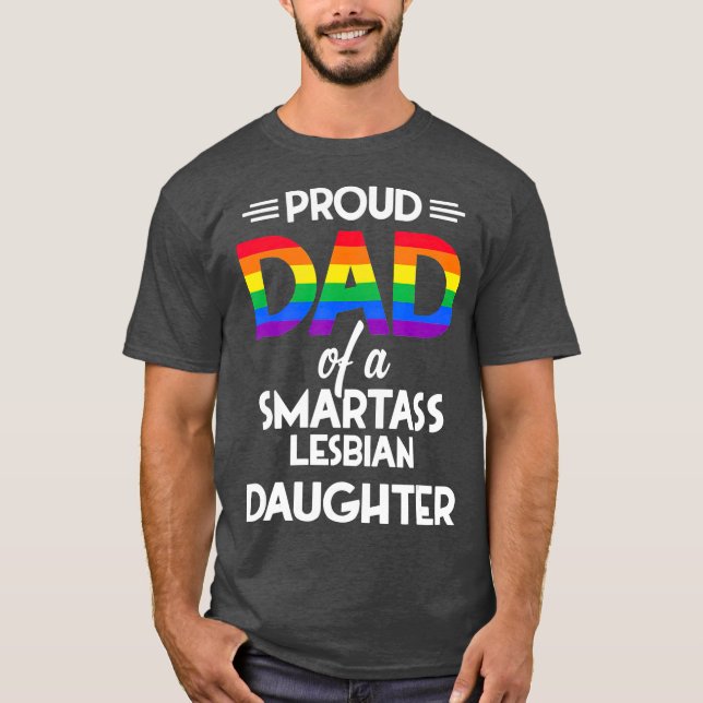 Camiseta Pai Orgulhoso de Uma Filha Lésbica Smartass LGB (Frente)