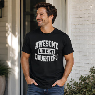 Camiseta Pai Orgulhoso Incrível Como As Filhas