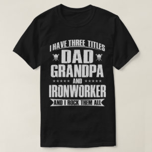 Camiseta Pai orgulhoso, vovô e Presente Ironworker para El
