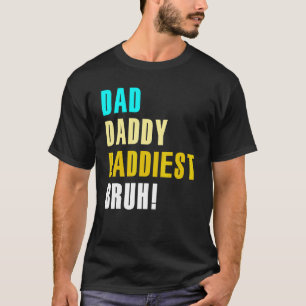 Camiseta Pai Pai Daddiest Bruh
