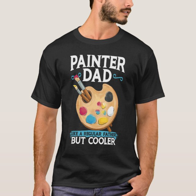 Camiseta Pai Pintor - Como Um Pai Comum, Mas Mais Frio (Frente)