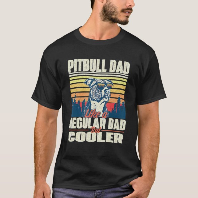Camiseta Pai Pitbull Engraçado Como Um Pai Normal Mas Mais  (Frente)