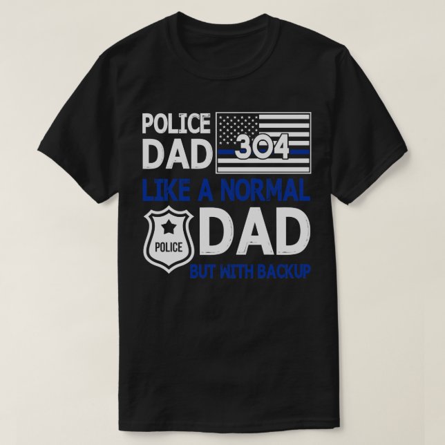 Camiseta Pai Policial Como Um Pai Normal, Mas Com Satisfaçã (Frente do Design)