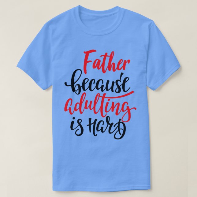 Camiseta Pai Porque Adultar É Duro 2 (Frente do Design)