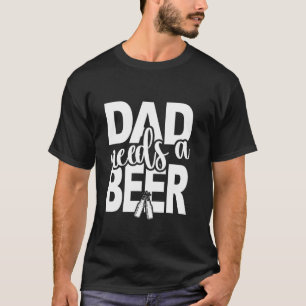 Camiseta Pai Precisa De Uma Cerveja Engraçada Bebendo, Beer