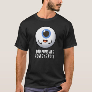 Camiseta Pai Puns São Como Olhos Engraçados Olhos Escuros B