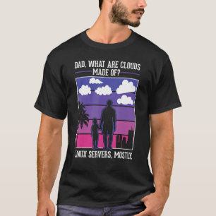 Camiseta Pai Quais São As Nuvens Feitas De Servidores Linux