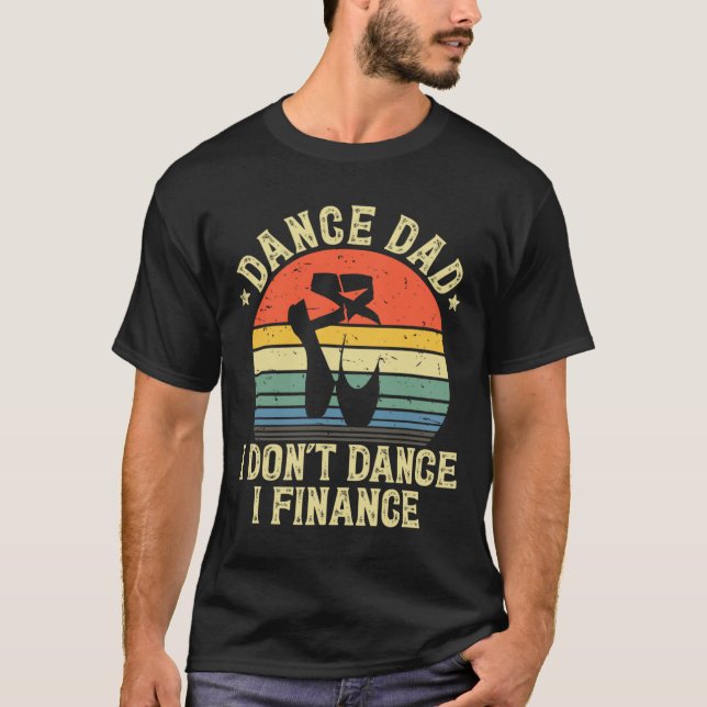 Camiseta Pai que Dança Eu Não Danço Eu Financio Pai que Dan (Frente)