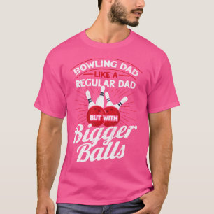 Camiseta Pai que Joga Boliche Como Um Pai Normal, Mas Com B