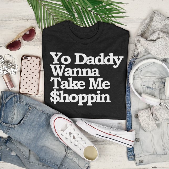Camiseta Pai Quer Me Levar $hoppin Sugar Baby (Yo Daddy Wanna Take Me $hoppin Sugar Baby T-Shirt)