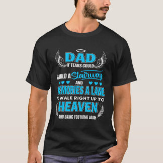 Camiseta Pai Se Lágrimas Pudessem Construir Uma Escada E Me