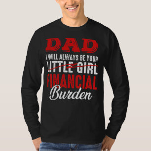 Camiseta Pai Sempre Ser Sua Pequena Garota Financeira