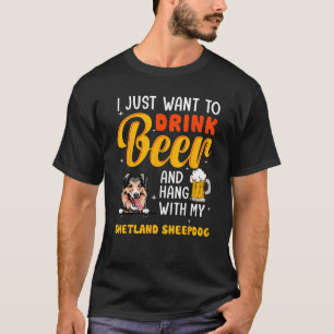 Camiseta Pai Shetland Sheepdog Eu Só Quero Beber Cerveja Fa