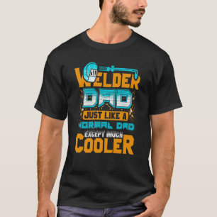 Camiseta Pai Soldador Igual a Um Pai Normal Exceto Muito Le
