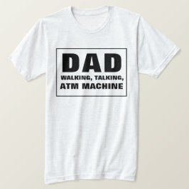 Camiseta Pai Talking Walking ATM Machine