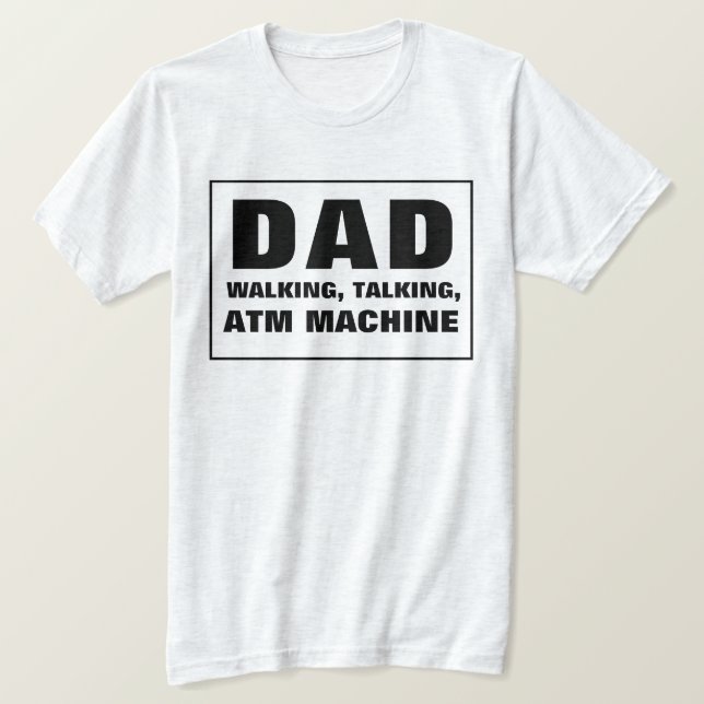 Camiseta Pai Talking Walking ATM Machine (Frente do Design)
