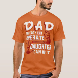 Camiseta Pai Tão Fácil De Operar Uma Filha Pode Fazê-Lo Pai