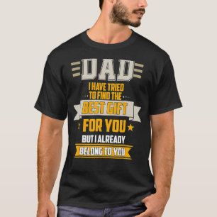 Camiseta Pai Tentou Encontrar Melhor Mas Eu Já Pertenço A V