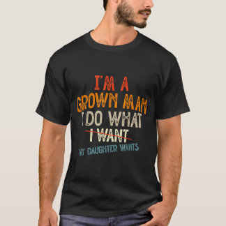 Camiseta Pai Vintage Eu Sou Um Homem Crescido Faço O Que Mi