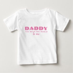 Camiseta Pai você quer dizer "Mundo para Mim Bebê Rosa Be