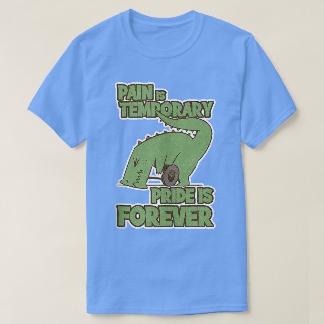 Camiseta Pain Is Temporary Pride Is Forever Inspirational W (Frente do Design)