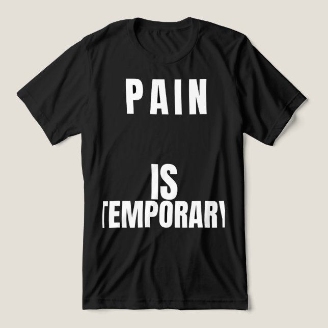 Camiseta Pain Is TemporaryT-Shirt (Design frontal)