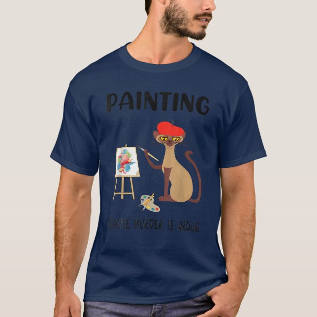 Camiseta Painting Because Murder Is Wrong - Funny Cat Lover (Frente)