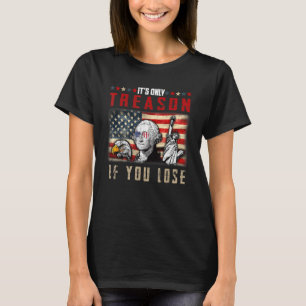 Camiseta Pais Fundadores É a única traição se você Perder 4